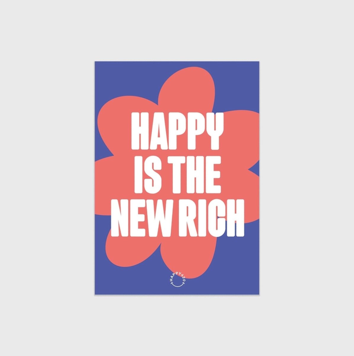 Happy420 - Artwork Poster Merch Happy Is The New Rich - Hanfify